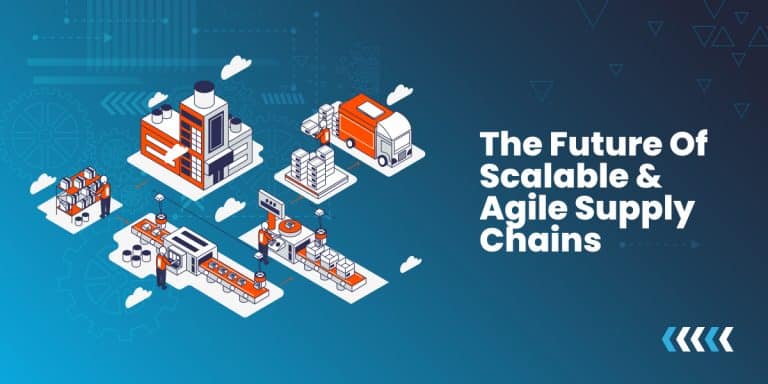 The Future of Scalable & Agile Supply Chains -Blog-Img