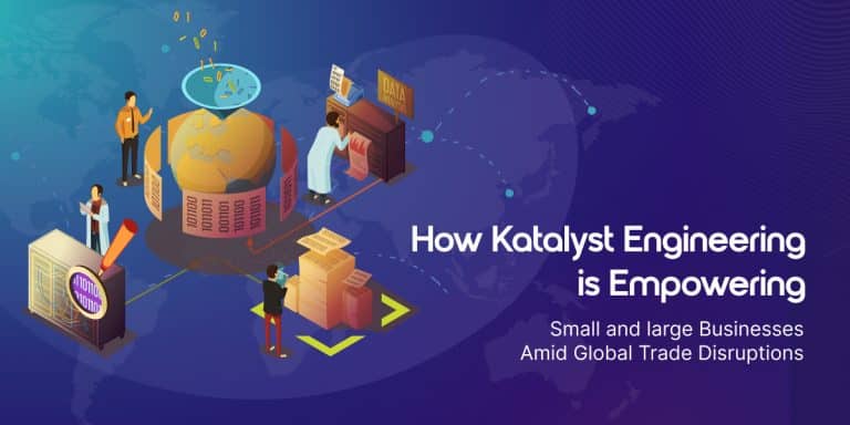 How Katalyst Engineering is Empowering Small and large Businesses Amid Global Trade Disruptions