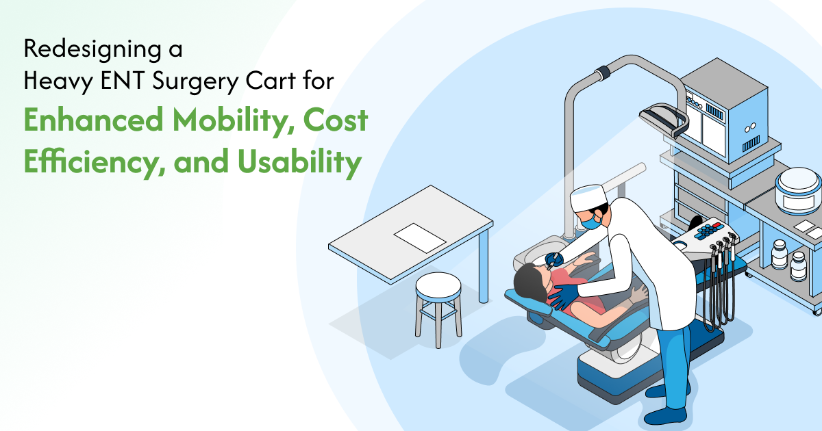 Redesigning a Heavy ENT Surgery Cart for Enhanced Mobility, Cost Efficiency, and Usability