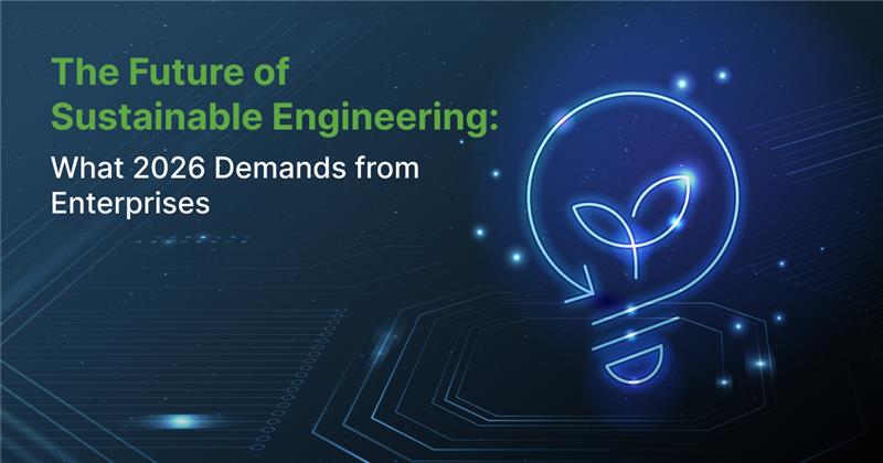 The Future of Sustainable Engineering: What 2026 Demands from Enterprises