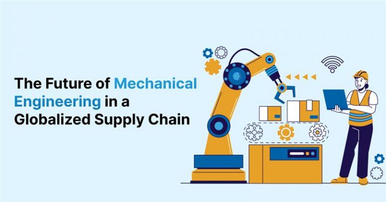 The Future of Mechanical Engineering in a Globalised Supply Chain