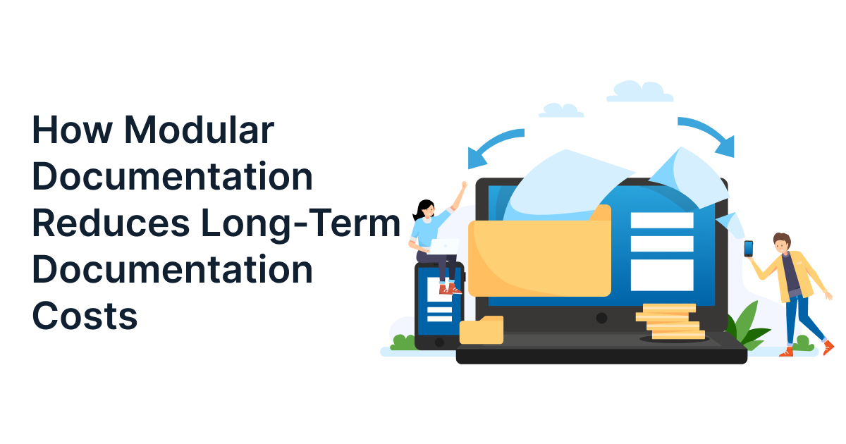 How Modular Documentation Reduces Long-Term Documentation Costs