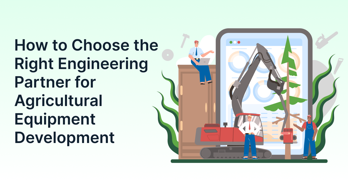 How to Choose the Right Engineering Partner for Agricultural Equipment Development How to Choose the Right Engineering Partner for Agricultural Equipment Development