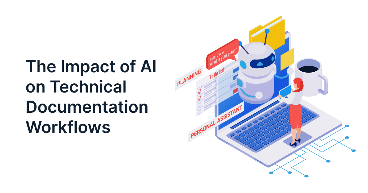The Impact of AI on Technical Documentation Workflows The Impact of AI on Technical Documentation Workflows