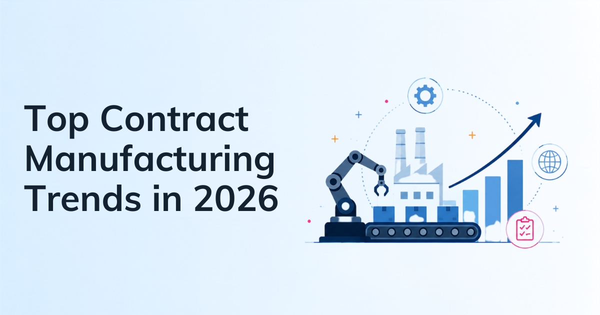 Top Contract Manufacturing Trends in 2026