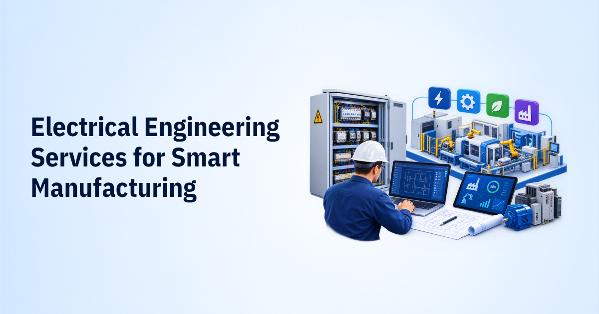 Electrical Engineering Services for Smart Manufacturing Electrical Engineering Services for Smart Manufacturing